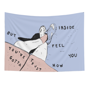 but you've gotta trust how you feel inside (tapestry)